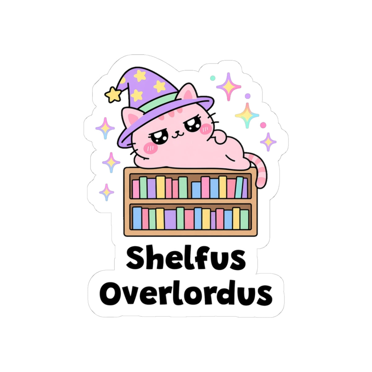 Shelfus Overlordus kiss-cut vinyl sticker with a white border: pink wizard cat in a purple hat lounging on top of a bookshelf, with "Shelfus Overlordus" in black letters
